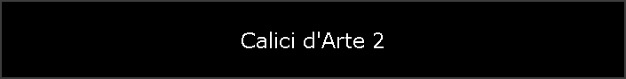 Calici d'Arte 2